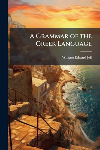 A Grammar of the Greek Language: Accidence