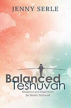 Hardcover Balanced Teshuva: Guidance and Inspiration for Baalei Teshuvah Book