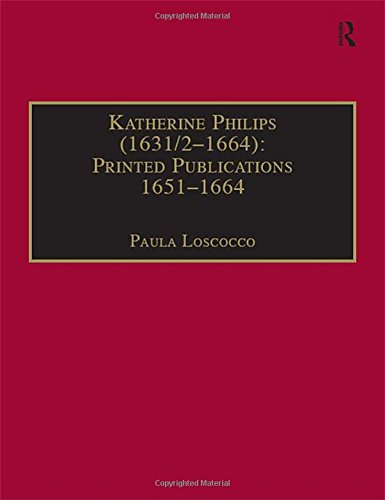 Katherine Philips (1631/2–1664): Printed Publications 1651–1664: Printed Writings 1641–1700: Series II, Part Three, Volume 1