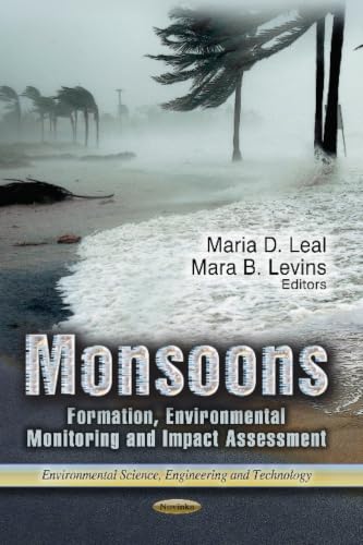 Monsoons: Formation, Environmental Monitoring and Impact Assessment (Environmental Science, Engineering and Technology)