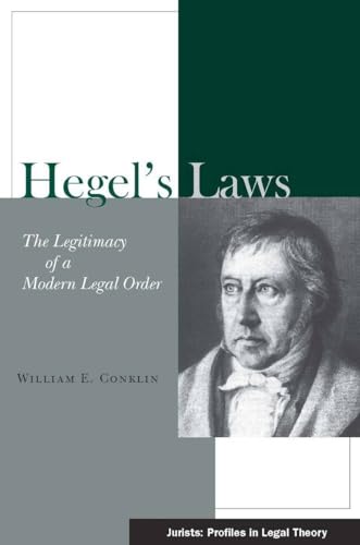 Hegel's Laws: The Legitimacy of a Modern Legal Order (Jurists: Profiles in Legal Theory)