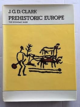 Prehistoric Europe: the Economic Basis. With 16plates and 180 Text Illustrations