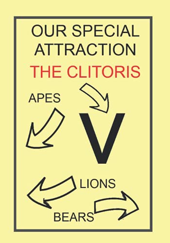 OUR SPECIAL ATTRACTION THE CLITORIS APES LIONS BEARS: NOTEBOOKS MAKE IDEAL GIFTS BOTH AS PRESENTS AN