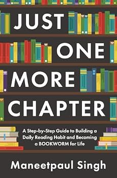 Paperback Just One More Chapter: A Step-by-Step Guide to Building a Daily Reading Habit and Becoming a Bookworm for Life Book