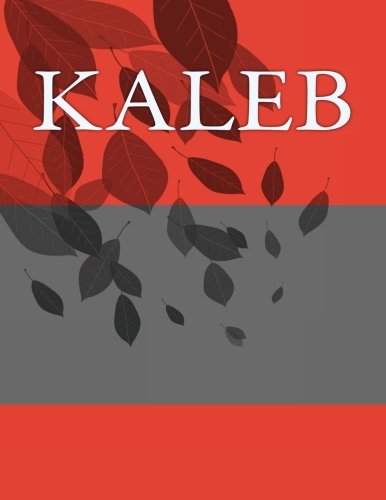 Kaleb: Personalized Journals - Write In Books - Blank Books You Can Write In