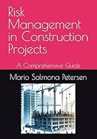 Risk Management in Construction Projects: A Comprehensive Guide (Mastering PMI-CP Certification for Construction Professionals) B0D6VZSPQ1 Book Cover