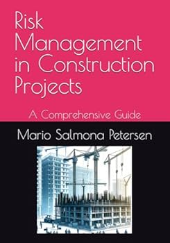 Paperback Risk Management in Construction Projects: A Comprehensive Guide (Mastering PMI-CP Certification for Construction Professionals) Book