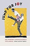 Jump for Joy: Jazz, Basketball, and Black Culture in 1930s America