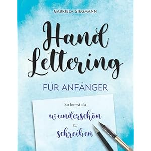 Handlettering für Anfänger: So lernst Du wunderschön zu schreiben Taschenbuch – 19. Juni 2021