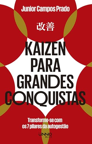Kaizen para grandes conquistas: Transforme-se com os 7 pilares da...