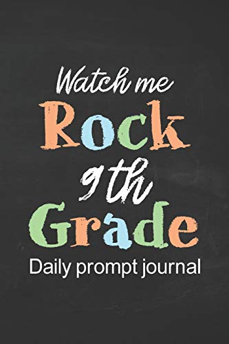 Watch Me Rock 9th Grade Daily Prompt Journal: Prompt Journal for Teen Creative Writing Diary for Promote Gratitude Positive Thinking, Happiness, ... with Black Chalkboard Cover Design
