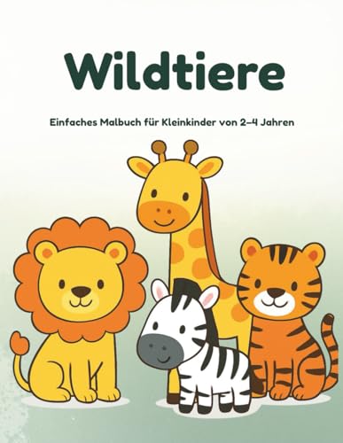  Wildtiere: Einfaches Malbuch für Kleinkinder von 2–4 Jahren