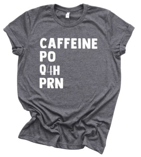 Nursing Student Shirt Caffeine PO Q4H PRN