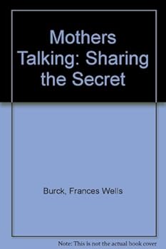 Hardcover Mothers Talking: Sharing the Secret Book