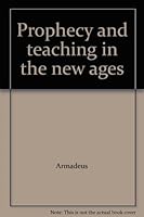 Prophecy and teaching in the new ages 0940539004 Book Cover