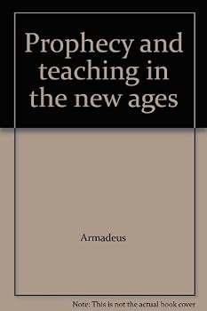 Prophecy and teaching in the new ages