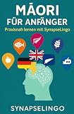 Maori für Anfänger: Praxisnah lernen mit SynapseLingo (Māori lernen, Band 1)
