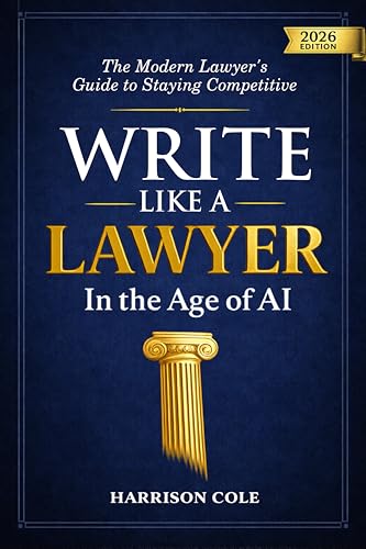 Write Like a Lawyer in the Age of AI: The Modern Lawyer’s Guide to Staying Competitive: Legal Communication for Law Students and Attorneys