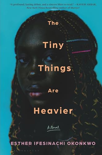 The Tiny Things Are Heavier: A Novel