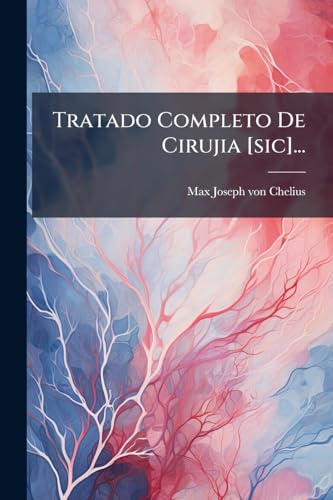 Tratado Completo De Cirujia [sic]... (Spanish Edition)