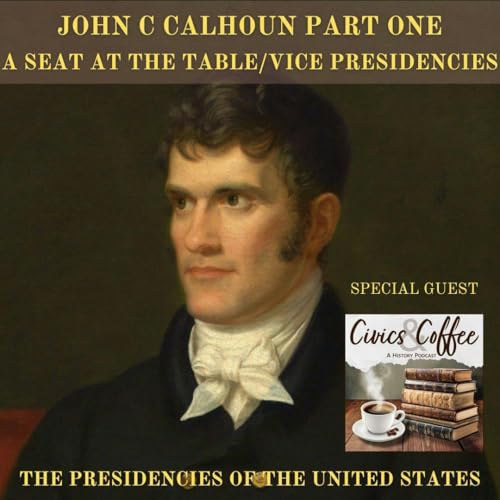 SATT 033.1/VPOTUS 007.1 - John C Calhoun Part One