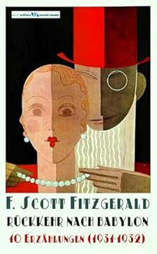 Rückkehr nach Babylon: 10 Erzählungen (1931-1932) (F. Scott Fitzgerald: Die Kurzgeschichten) (German Edition)