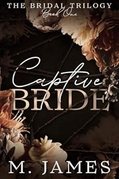 Paperback Captive Bride (A Dark Mafia Arranged Marriage Romance) (The Bridal Trilogy) Book