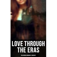 Love Through the Eras (70 Historical Romances &ndash; Boxed Set): 70 Novels in One Edition