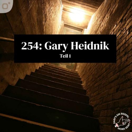 Episode 254: Gary Heidnik (1/2)