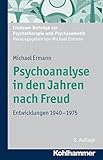 Psychoanalyse in den Jahren nach Freud: Entwicklungen 1940-1975 (Lindauer Beiträge zur Psychotherapie und Psychosomatik)