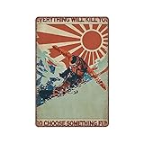 Snowboard-Blechschilder – Everything Will Kill You So 