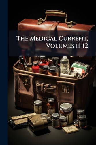 The Medical Current, Volumes 11-12