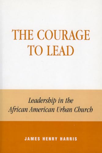 The Courage to Lead: Leadership in the African American Urban Church