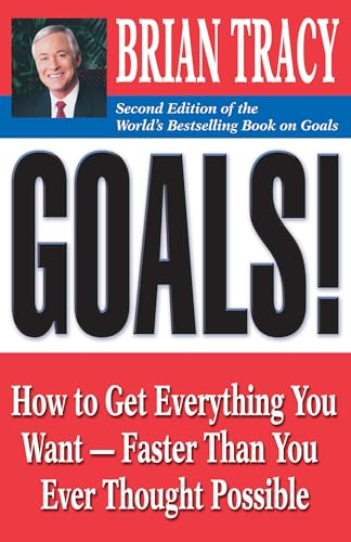 Goals!: How to Get Everything You Want -- Faster Than You Ever Th...