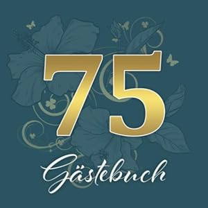75 Gästebuch: 75. Geburtstag Gästebuch / Zum Hineinschreiben und Fotos einkleben / ca. 80 dekorierte Seiten / Covermotiv…