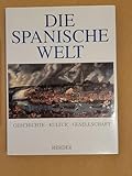 Die spanische Welt. Geschichte. Kultur. Gesellschaft