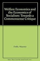 Welfare Economics and the Economics of Socialism: Towards a Commonsense Critique 0521099374 Book Cover
