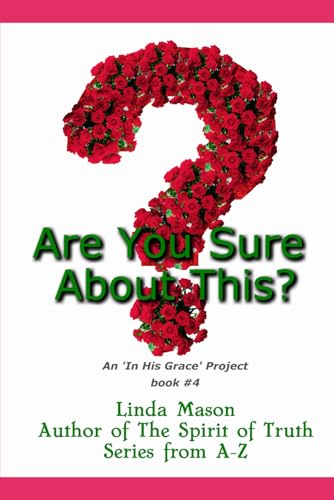 Are You Sure About This?: Book # 4 ('in His Grace' Project)