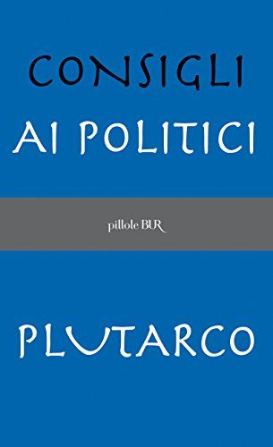 Consigli ai politici (BUR PILLOLE) Consigli ai politici (BUR PILLOLE)