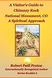 A Visitor’s Guide to Chimney Rock National Monument, CO: A Spiritual Approach