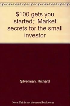 Hardcover $100 gets you started;: Market secrets for the small investor Book