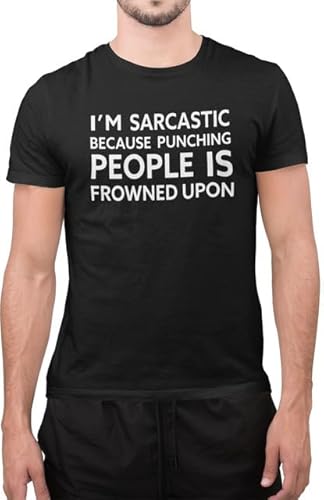 Funny I Am Sarcastic Because Punching People is Frowned Upon Novelty T-Shirt (Large - Black)