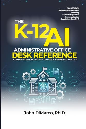 The K-12 AI Administrative Office Desk Reference: A Guide for School District Leaders & Their Administrative Support Staff