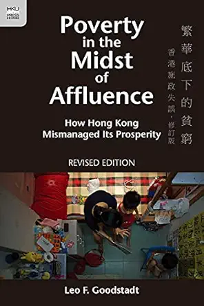 Poverty in the Midst of Affluence: How Hong Kong Mismanaged Its Prosperity revised edition-Wow! eBook