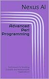Advanced Perl Programming: Techniques for Building Scalable and Maintainable Applications
