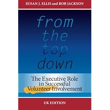 From the Top Down, UK Edition The Executive Role in Successful Volunteer Involvement