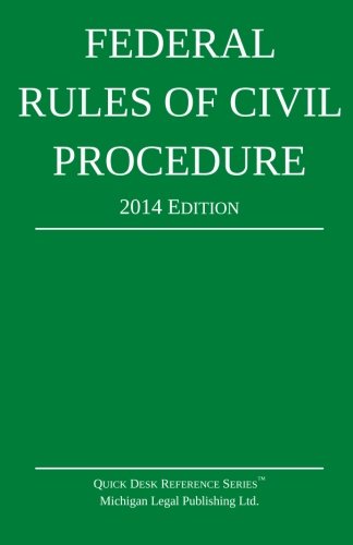 Federal Rules of Civil Procedure: Quick Desk Reference Series; 2014 Edition 2014th Edition