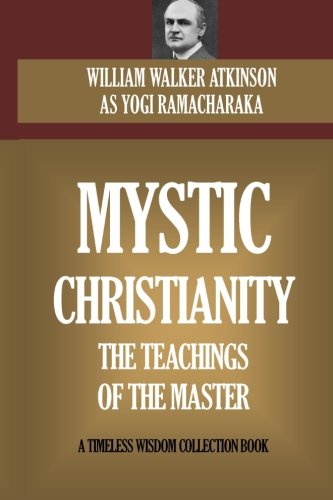 Mystic Christianity: The Inner Teachings Of The... 1519723326 Book Cover