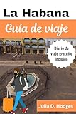 la habana Guía de viaje: Compañero de vacaciones completo y actualizado para explorar la capital de Cuba (Havana Cuba, varadero guide voyage 2025 books nº 2) (Spanish Edition)