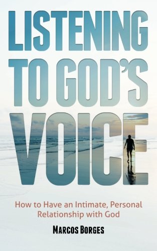 Listening to God's Voice: How to Have an Intimate, Personal Relationship with God